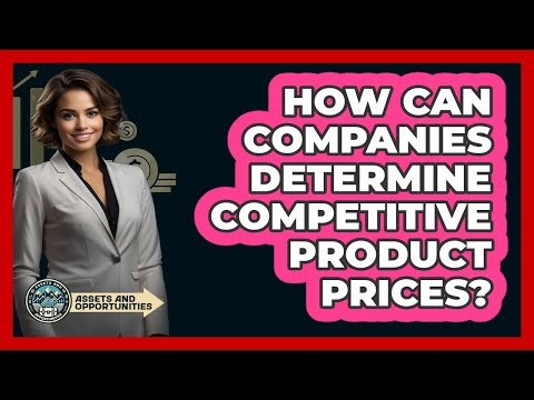 How Can Companies Determine Competitive Product Prices?