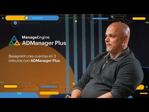 Basepoint crea cuentas en 3 minutos con ADManager Plus | ManageEngine LATAM