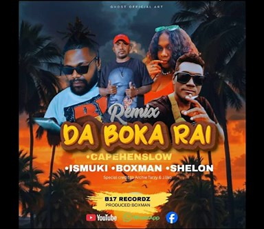 Remix _ Da Boka Rai _ Capehenslow _ Ismuki _ Boxman_ Shelon _ special Credit to ARECHIE _Tarzy & J.l