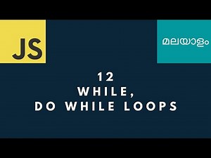 #12 While, Do While Loops | JavaScript for Beginners in മലയാളം