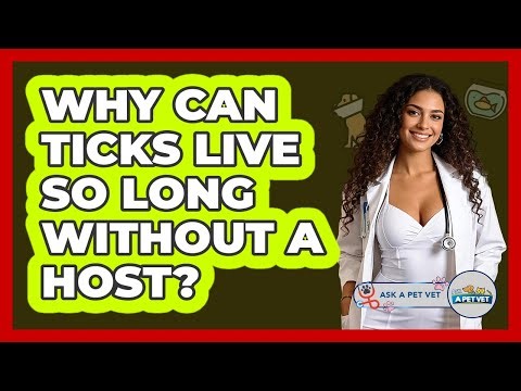 Why Can Ticks Live So Long Without A Host? - Ask A Pet Vet