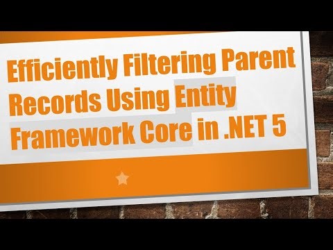 Efficiently Filtering Parent Records Using Entity Framework Core in .NET 5