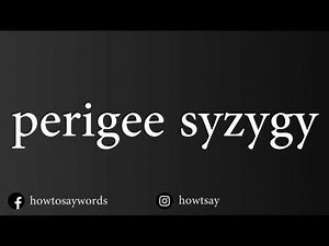 How To Pronounce perigee syzygy