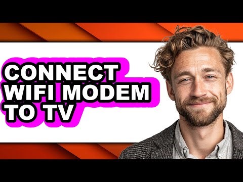 How to Connect Wifi Modem to Tv - Easy Guide
