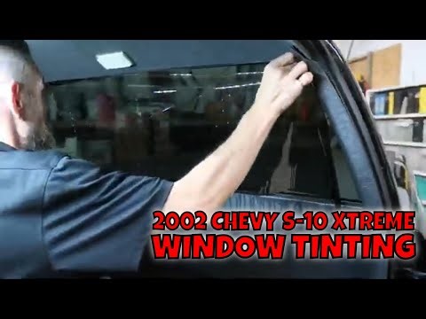 TINTING MY 2002 CHEVY S10 XTREME