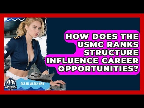 How Does the USMC Ranks Structure Influence Career Opportunities? | Ocean Watchmen