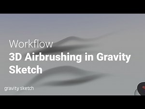 3D Airbrush in Gravity Sketch - Workflow