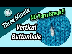 HOW TO | Vertical Buttonhole with NO Yarn Break!