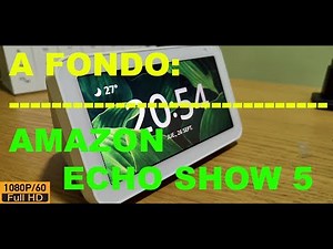 A fondo: Configuración y review del Amazon Echo Show 5