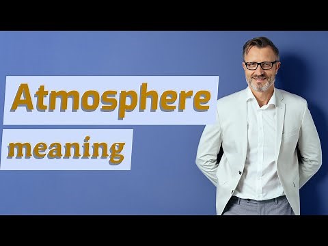 Atmosphere | Meaning of atmosphere