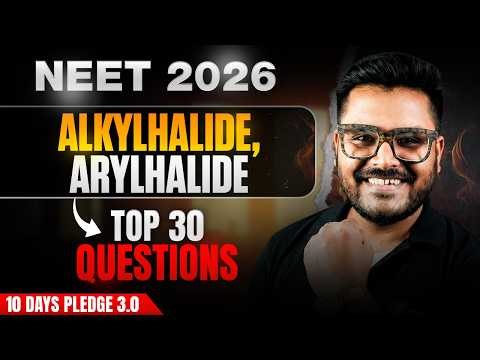 NEET 2026: Alkyl Halide & Aryl Halide | Top 30 Questions | 10 Days Pledge 3.0