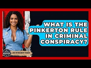 What Is The Pinkerton Rule In Criminal Conspiracy? - Law Enforcement Insider