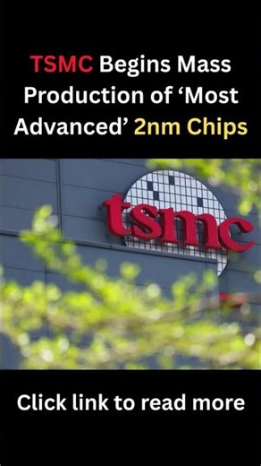 TSMC Begins Mass Production of ‘Most Advanced’ 2nm Chips