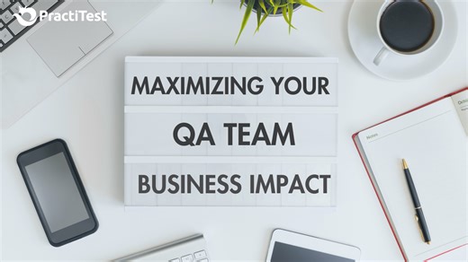 How to Maximize the Business Impact of Your QA Team