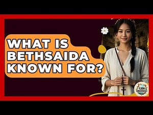 What Is Bethsaida Known For? - Holy Landmarks