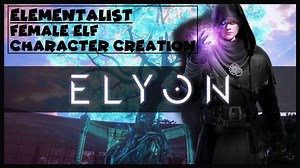 ELYON – Elementalist Female Elf Character Creation