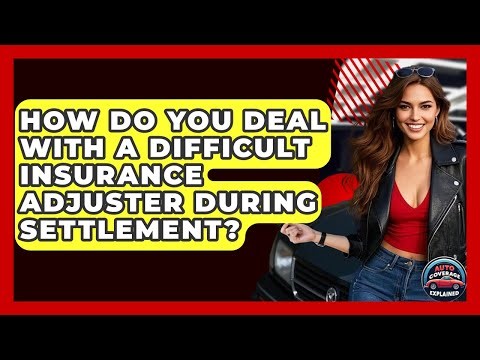 How Do You Deal With A Difficult Insurance Adjuster During Settlement? - Auto Coverage Explained