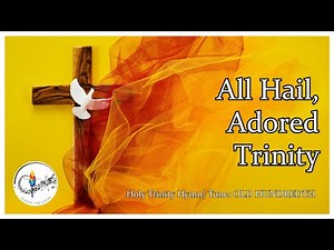 All Hail Adored Trinity | Holy Trinity Hymn | OLD HUNDREDTH | Christian Song | Choir with Lyrics