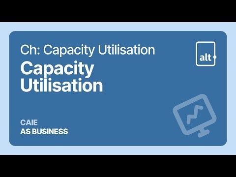 Capacity utilization | Capacity utilization | A Level | Business