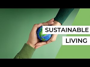 Sustainable Living 101 (Greening Your Home and Beyond)