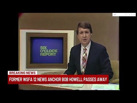 Longtime former WSFA anchor Bob Howell has died