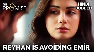 51K views · 2.1K reactions | Reyhan is avoiding Emir _ The Promise Episode 33 (Hindi Dubbed) | The Promise Hindi | Facebook