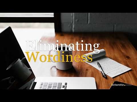 Writing Concisely: Eliminating Wordiness