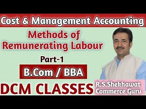 Methods of Remunerating Labour: An Introduction [Labour Cost Control] ~ Cost Accounting, DCM CLASSES