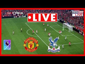🔴 Manchester United vs Crystal Palace LIVE | Premier League 2025/2026 | Full Match