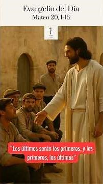 Evangelio del día 20 de Agosto.- "Los últimos serán los primeros, y los primeros, los últimos".