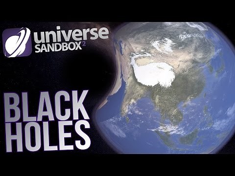 Universe Sandbox 2 Gameplay - Earth Vs Black Holes - Black Holes, Collisions & Supernova!