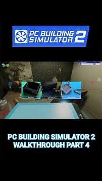 PC Building Simulator 2 Gameplay Walkthrough PART 4