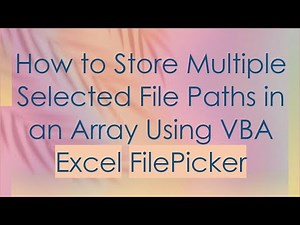 How to Store Multiple Selected File Paths in an Array Using VBA Excel FilePicker