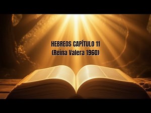 🔥Hebreos Capítulo 11- La BIBLIA HABLADA en ESPAÑOL (Reina Valera 1960) - AUDIO de MEDITACION
