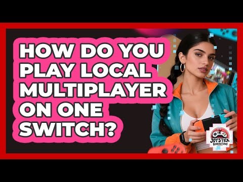 How Do You Play Local Multiplayer On One Switch?