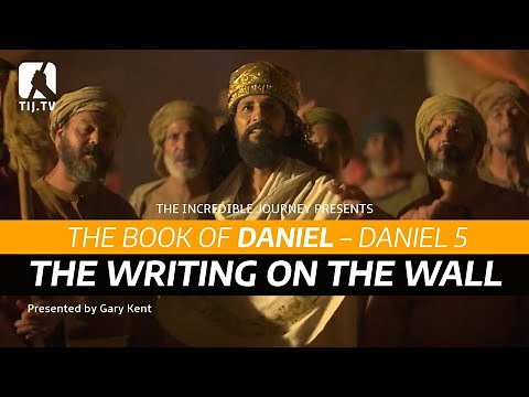 The Book of Daniel: Daniel 5 –The Writing on the Wall