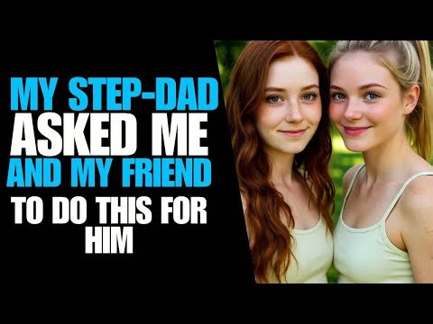 My friend and I were shocked by what my stepfather suggested