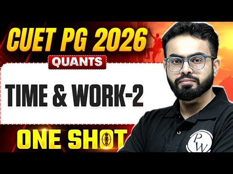 CUET PG Quants Time & Work- 2 One Shot 2026 | CUET PG 2026 Quants Preparation