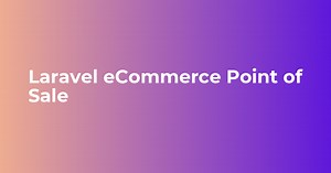 Laravel eCommerce Point of Sale | Retail POS Solution - Webkul Blog