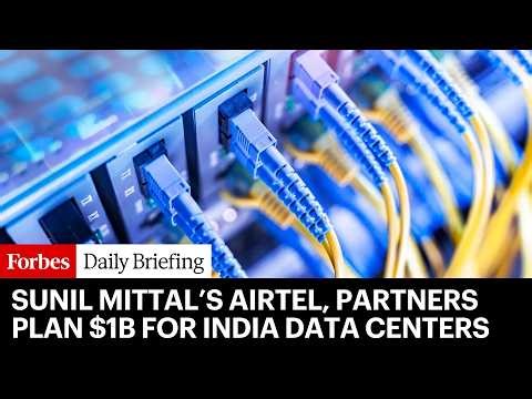 Billionaire Sunil Mittal’s Airtel, Partners To Invest $1 Billion In Indian Data Center Projects