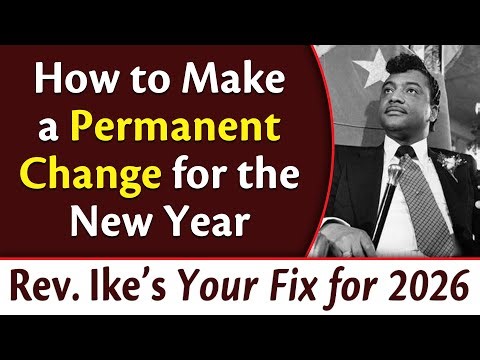 How to Make a Permanent Change for the New Year │Rev. Ike's Your Fix for 2026