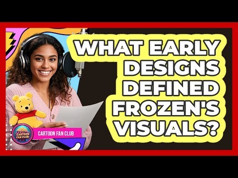 What Early Designs Defined Frozen's Visuals?