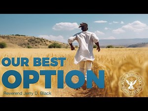 "Our Best Option" - Sermon from Reverend Jerry D. Black