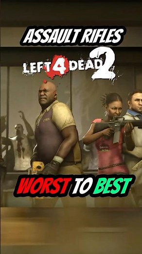 Ranking Left 4 Dead 2 Assault Rifles WORST TO BEST #ranked #left4dead2 #left4dead #valve #gaming