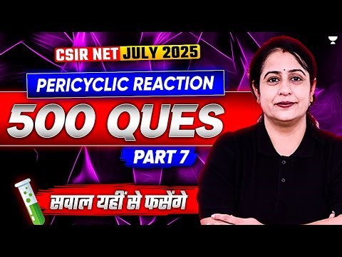 Pericyclic Reaction CSIR NET | Organic Chemistry 500 Questions | CSIR NET June 2025 Chemistry