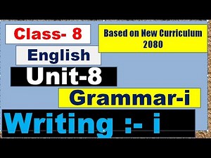 Grade 8 English Unit 8 Grammar i & Writing i