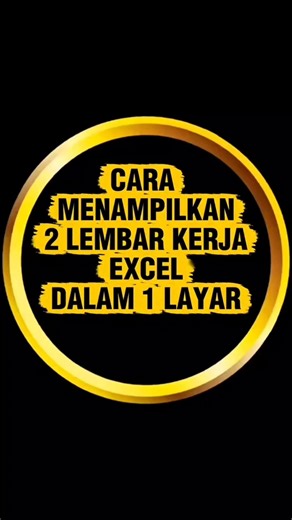 CARA MENAMPILKAN 2 LEMBAR KERJA EXCEL DALAM 1 LAYAR