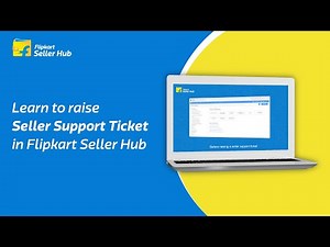 Learn to raise Seller Support Ticket in Flipkart Seller Hub