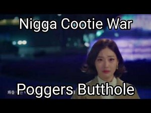 Nigga Cootie War Poggers Butthole