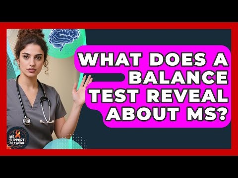 What Does A Balance Test Reveal About MS? - MS Support Network